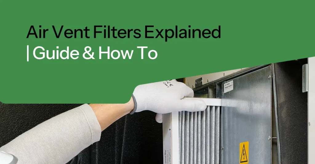 Air Vent Filters Explained | Guide & How To
