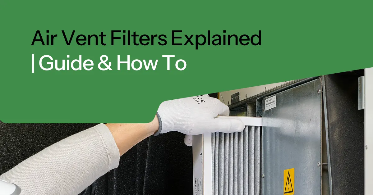 Air Vent Filters Explained | Guide & How To