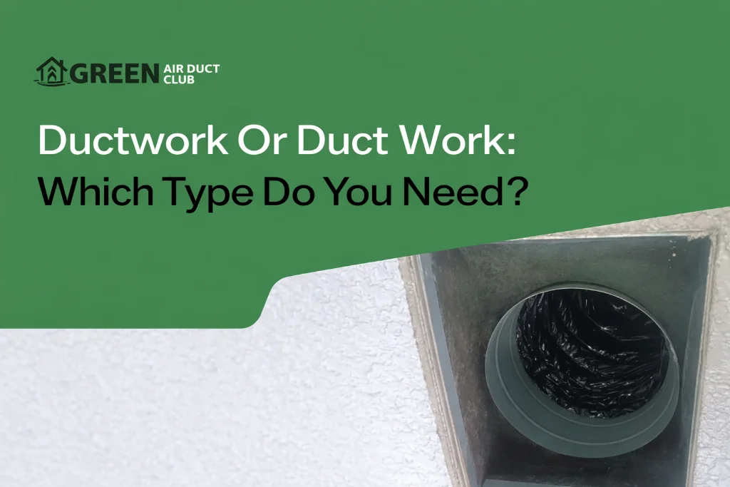Green Air Duct Club graphic with text asking “Ductwork Or Duct Work: Which Type Do You Need?” above a ceiling air duct opening